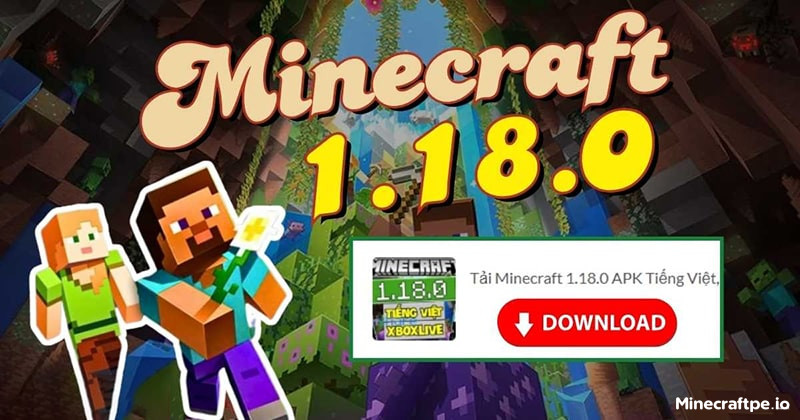 Tải Minecraft 1.18.0 APK Tiếng Việt, Miễn Phí