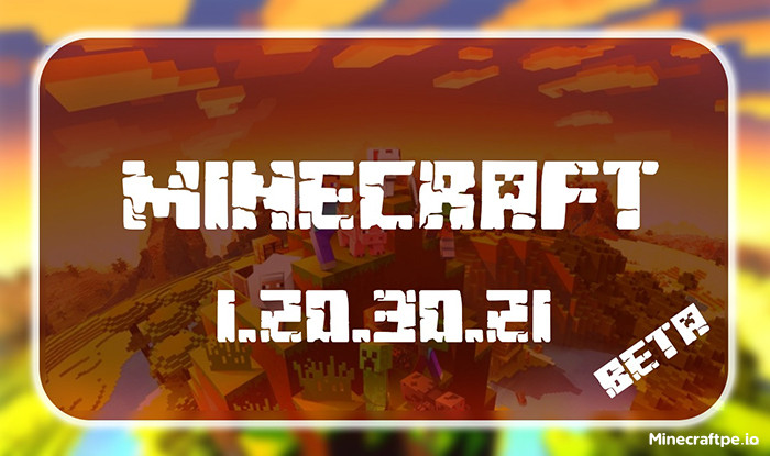 Tải Minecraft BETA 1.20.30.21 APK Tiếng Việt Miễn Phí