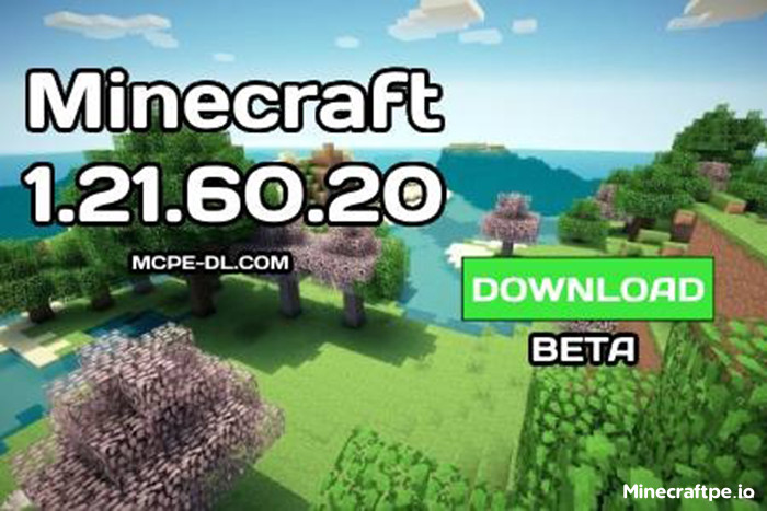 Tải Minecraft BETA 1.21.60.20 APK Tiếng Việt Miễn Phí